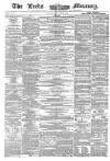Leeds Mercury Saturday 09 October 1858 Page 1