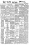Leeds Mercury Thursday 12 April 1860 Page 1