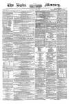 Leeds Mercury Saturday 12 May 1860 Page 1