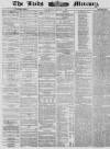 Leeds Mercury Wednesday 12 February 1862 Page 1