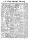 Leeds Mercury Friday 28 February 1862 Page 1