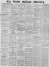 Leeds Mercury Wednesday 05 March 1862 Page 1