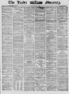 Leeds Mercury Saturday 03 May 1862 Page 1