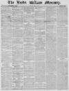 Leeds Mercury Friday 09 May 1862 Page 1