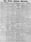 Leeds Mercury Tuesday 03 June 1862 Page 1