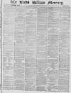 Leeds Mercury Saturday 21 June 1862 Page 1