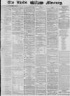 Leeds Mercury Thursday 10 July 1862 Page 1
