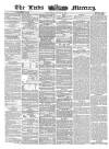 Leeds Mercury Wednesday 13 August 1862 Page 1