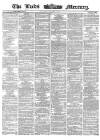 Leeds Mercury Saturday 04 October 1862 Page 1