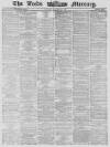 Leeds Mercury Saturday 08 November 1862 Page 1