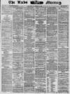 Leeds Mercury Tuesday 30 December 1862 Page 1