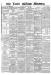 Leeds Mercury Thursday 26 February 1863 Page 1