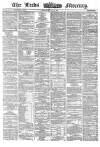 Leeds Mercury Saturday 02 May 1863 Page 1