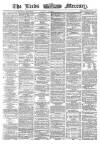 Leeds Mercury Saturday 05 December 1863 Page 1