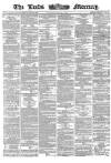 Leeds Mercury Wednesday 09 March 1864 Page 1