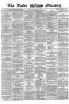 Leeds Mercury Wednesday 30 March 1864 Page 1