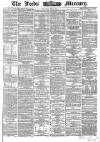 Leeds Mercury Tuesday 03 May 1864 Page 1