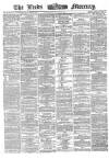 Leeds Mercury Wednesday 03 August 1864 Page 1