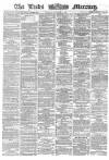 Leeds Mercury Tuesday 01 November 1864 Page 1