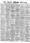 Leeds Mercury Tuesday 21 February 1865 Page 1