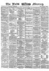 Leeds Mercury Saturday 22 April 1865 Page 1