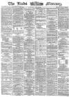 Leeds Mercury Saturday 29 April 1865 Page 1