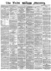 Leeds Mercury Wednesday 24 May 1865 Page 1