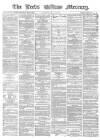 Leeds Mercury Saturday 22 July 1865 Page 1