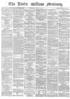 Leeds Mercury Wednesday 26 July 1865 Page 1