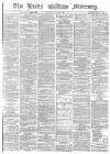 Leeds Mercury Saturday 29 July 1865 Page 1