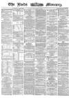 Leeds Mercury Tuesday 12 September 1865 Page 1