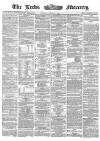 Leeds Mercury Tuesday 03 October 1865 Page 1