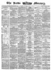 Leeds Mercury Friday 13 October 1865 Page 1
