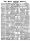 Leeds Mercury Wednesday 18 October 1865 Page 1