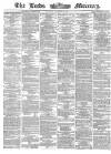 Leeds Mercury Thursday 26 October 1865 Page 1
