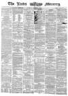 Leeds Mercury Tuesday 05 December 1865 Page 1