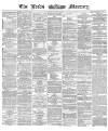 Leeds Mercury Monday 08 January 1866 Page 1