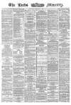 Leeds Mercury Saturday 03 February 1866 Page 1