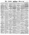 Leeds Mercury Thursday 01 March 1866 Page 1