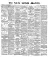 Leeds Mercury Monday 12 March 1866 Page 1