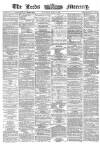 Leeds Mercury Saturday 07 April 1866 Page 1