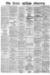 Leeds Mercury Saturday 14 April 1866 Page 1