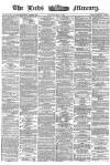 Leeds Mercury Tuesday 01 May 1866 Page 1