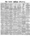 Leeds Mercury Monday 14 May 1866 Page 1