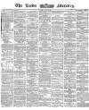Leeds Mercury Friday 29 June 1866 Page 1