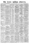 Leeds Mercury Tuesday 03 July 1866 Page 1