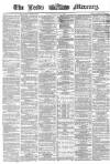 Leeds Mercury Saturday 07 July 1866 Page 1
