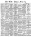 Leeds Mercury Friday 26 October 1866 Page 1