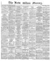 Leeds Mercury Wednesday 12 December 1866 Page 1