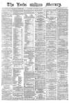 Leeds Mercury Saturday 29 December 1866 Page 1